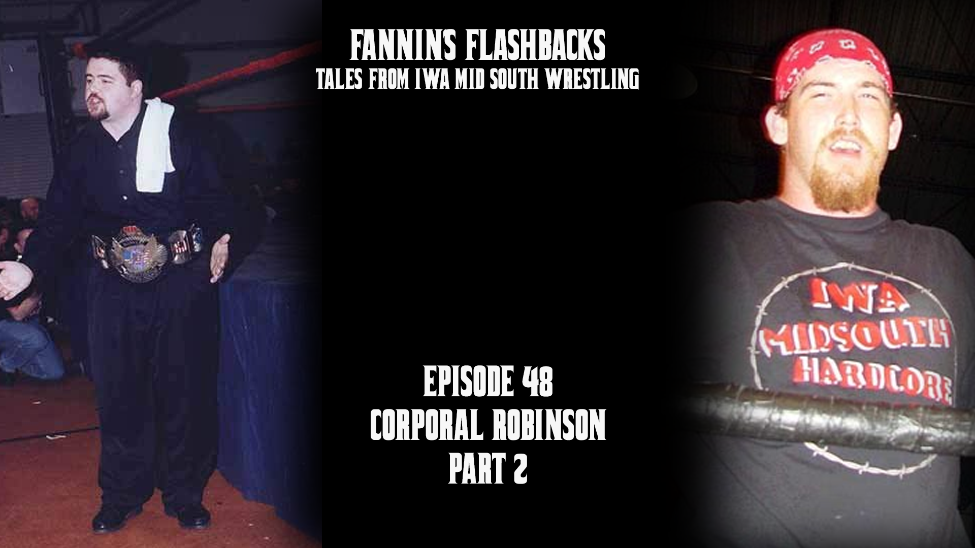 Fannin's Flashbacks - Corporal Robinson Part 2