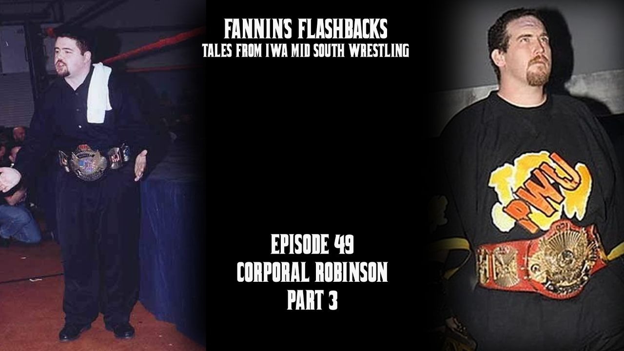 Fannin's Flashbacks - Corporal Robinson Part 3